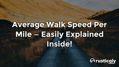 Average Walk Speed Per Mile ~ The Ultimate Explanation