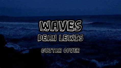 Waves - Dean Lewis (Guitar Cover) - YouTube