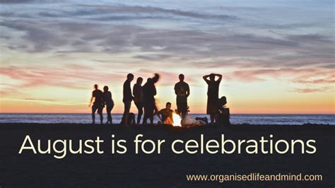 August is for celebrations - Organised Life and Mind