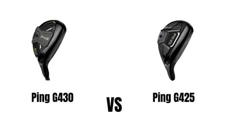 Ping G430 Vs Ping G425 Hybrid Comparison Overview - The Ultimate Golfing Resource