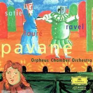 Orpheus Chamber Orchestra, Satie*, Ravel*, Fauré* - Pavane (1996, CD ...