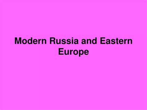 PPT - Modern Russia and Eastern Europe PowerPoint Presentation, free download - ID:9694299