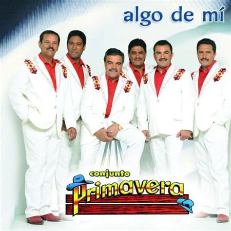 Algo De Mi by Conjunto Primavera - Music Charts