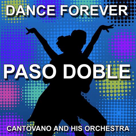 ‎The Best Of Paso Doble (Dance Forever) by Cantovano and His Orchestra ...