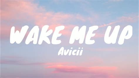 Avicii - Wake Me Up (Lyrics) - YouTube