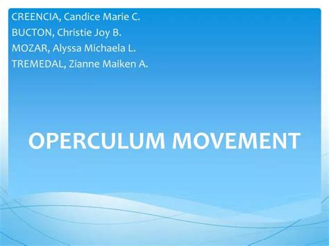 PPT - OPERCULUM MOVEMENT PowerPoint Presentation, free download - ID:2333931