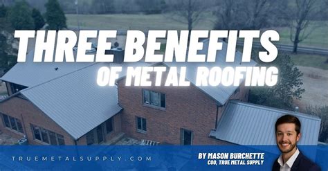 Three Benefits of Metal Roofing