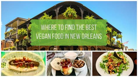 New Orleans Vegan Restaurants and Vegan-Friendly Restaurants