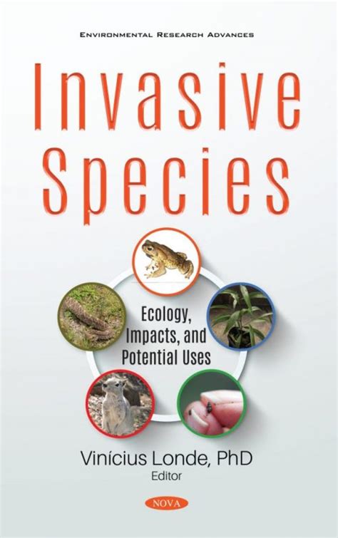 Invasive Species: Ecology, Impacts, and Potential Uses – Nova Science Publishers