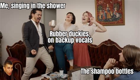 Singing in the shower - Meme by Paddybardic :) Memedroid