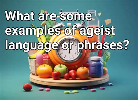 What are some examples of ageist language or phrases? – Health.Gov.Capital