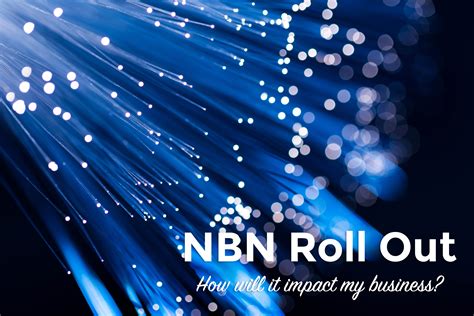 NBN Roll Out – How will it impact my business? - Arrow Voice & Data