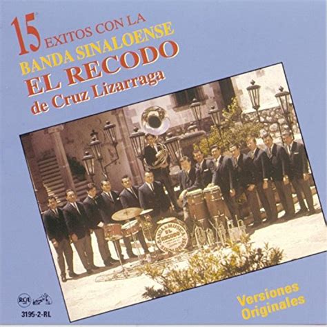 15 Exitos Con La Banda Sinaloense - Banda el Recodo, Banda Sinaloense, Banda Sinaloense de el ...