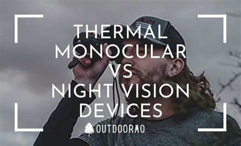 Thermal Monocular Vs Night Vision Devices - OutdoorMo