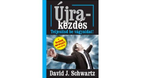 David J. Schwartz: Újrakezdés - MLMkönyvek webáruház - üzleti, szakmai könyvek számodra | David ...