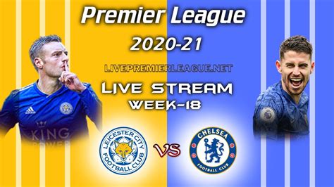 Leicester City Vs Chelsea Live Stream 2021 | Week 18