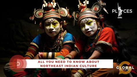 All You Need to Know About Northeast Indian Culture - Global Indian Network