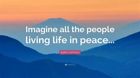 John Lennon Quote: “Imagine all the people living life in peace...” (9 wallpapers) - Quotefancy
