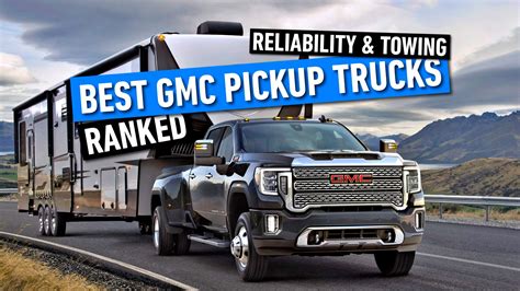 The Best GMC Pickup Trucks, Ranked On Reliability And Towing Capacity