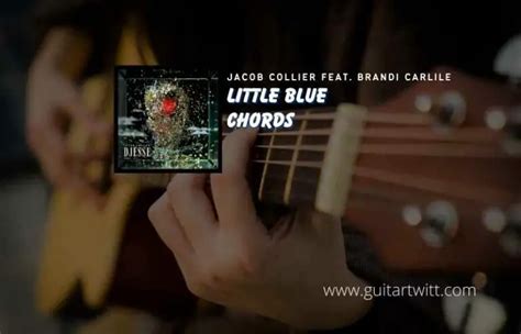 Little Blue Chords By Jacob Collier Feat. Brandi Carlile - Guitartwitt