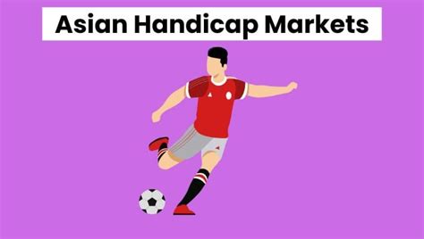 Asian Handicap Total Goals Markets Explained - Betbench