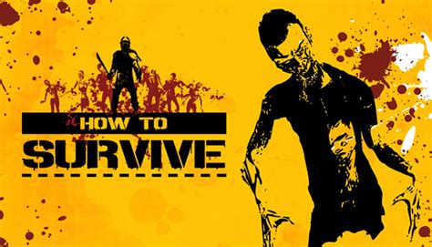 How to survive - 2013 video game - Strategy guide - Tips for beginners - Writeups.org