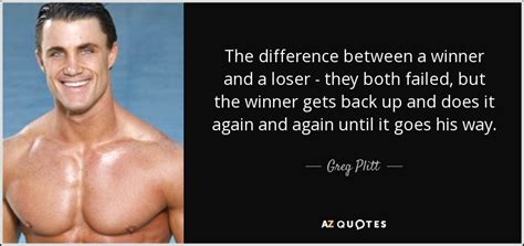 Greg Plitt quote: The difference between a winner and a loser - they...