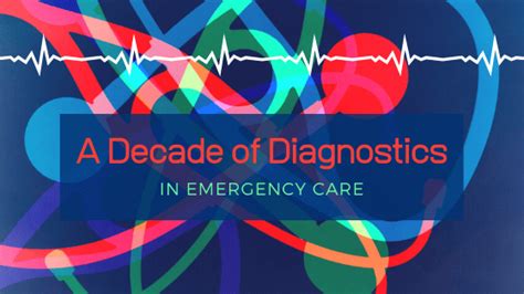 A Decade of Diagnostics in Emergency Care