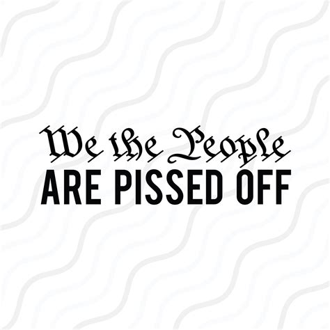 We the People Are Pissed off SVG We the People SVG Cut Table - Etsy