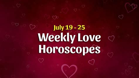 Weekly Love Horoscope Overview – July 19 – 25 – HoroscopeOfToday