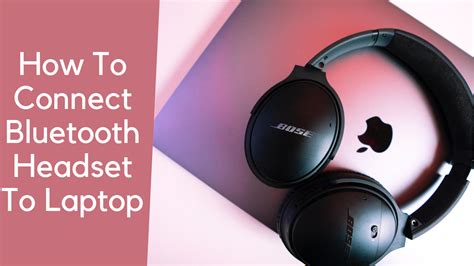 How to Connect Bluetooth Headset to Laptop - Step-by-Step Guide