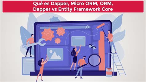 Qué es Dapper, Micro ORM, ORM, Dapper vs Entity Framework Core - YouTube