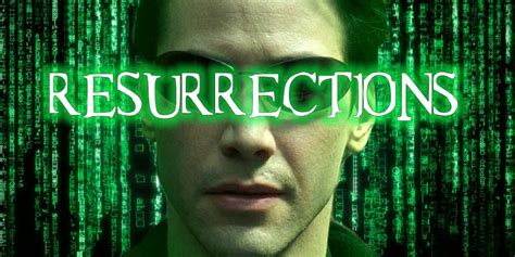 The Matrix 4 Title Explained: What "Resurrections" Means & Reveals