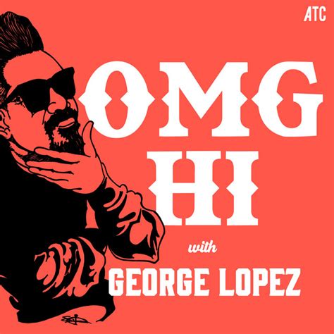 OMG HI - Ep 43 Jon Reep - OMG Hi! with George Lopez Podcast | Podcast ...