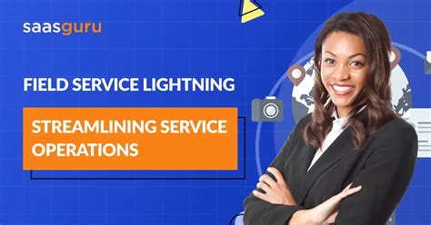 Field Service Lightning: Streamlining Service Operations