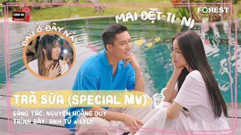 [Special MV] Trà Sữa - Anh Tú x LyLy | Phiên bản khiến Orange "đau tim" tại XHTDRLX mùa 2 ...