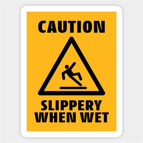 Caution Slippery When Wet Funny Caution Sign by orangemonkeyart ...