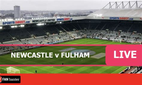 Newcastle vs Fulham - Watch Live Match Stream online - Fan Banter