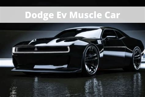 Dodge Ev Muscle Car: Price, Release Date, & All Specs - An Automotive ...