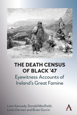 The Death Census of Black '47: Eyewitness Accounts of Ireland's Great ...