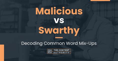 Malicious vs Swarthy: Decoding Common Word Mix-Ups