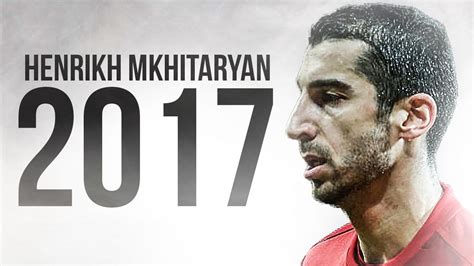 Henrikh Mkhitaryan - Goals And Skills 2017 | HD - YouTube