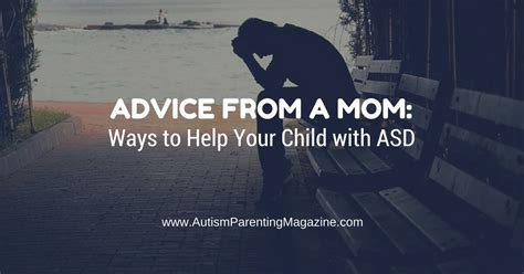 Advice from a Mom: Ways to Help Your Child with ASD - Autism Parenting Magazine