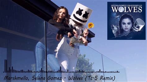 Marshmello, Selena Gomez - Wolves (Tc-5 Remix) - YouTube