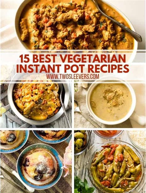 15 Best Vegetarian Instant Pot Recipes You Need to Try NOW!