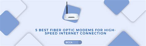 5 Best Fiber Optic Modems for High-Speed Internet Connection - BCCA