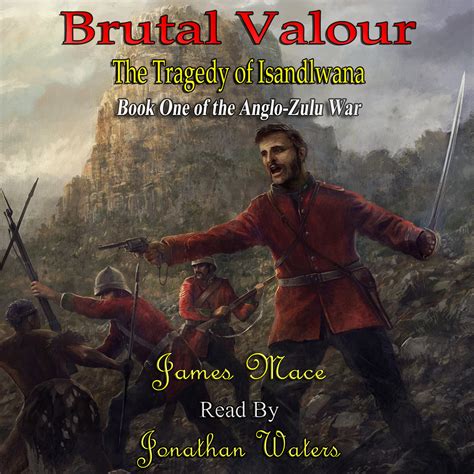 Buy Brutal Valour: The Tragedy of Isandlwana: The Anglo-Zulu War, Book ...