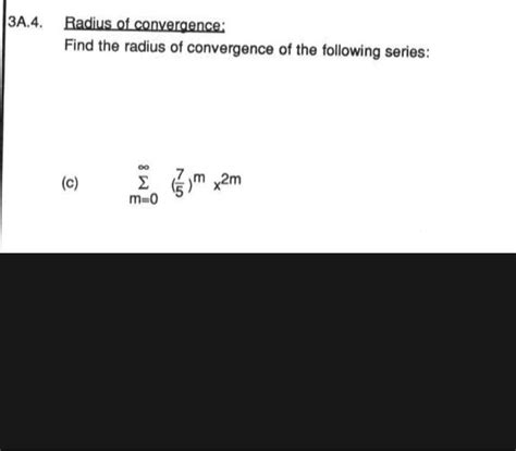 Solved 3A,4. Radius of convergence: Find the radius of | Chegg.com