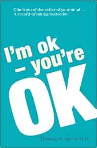 I'm Ok, You're Ok: Amazon.co.uk: Harris M.D., Thomas A.: 9780099552413 ...
