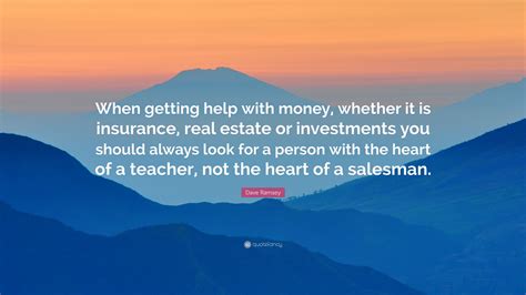 Dave Ramsey Quote: “When getting help with money, whether it is ...